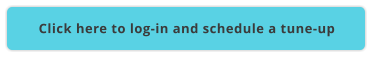 Click here to log-in and schedule a tune-up