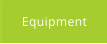 Equipment